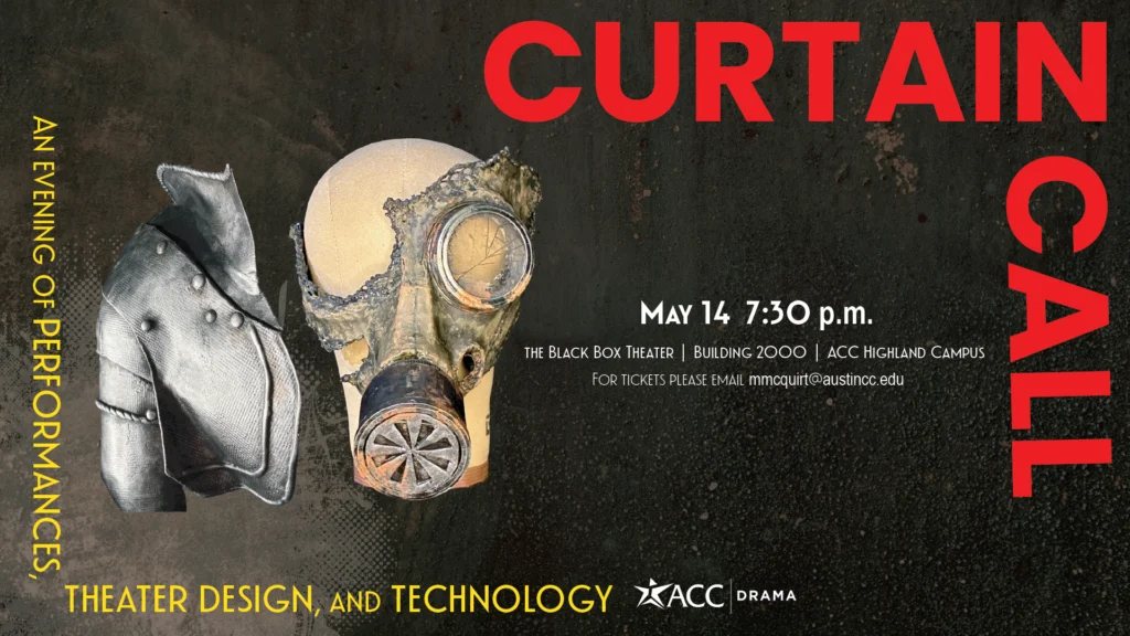 Curtain Call, An evening of performances, theater design, and technology from the ACC Drama department. May 14th at 7:30.