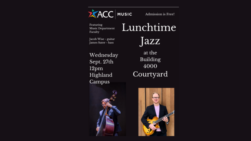 ACC Music: Lunchtime Jazz on Wednesday Sept. 27th at noon in Building 4000 Courtyard Featuring Jacob Wise on Guitar and James Suter on Bass (Music Faculty)